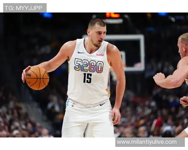 约基奇如饮水般轻松再获三双本赛季已达八次表现惊艳全场